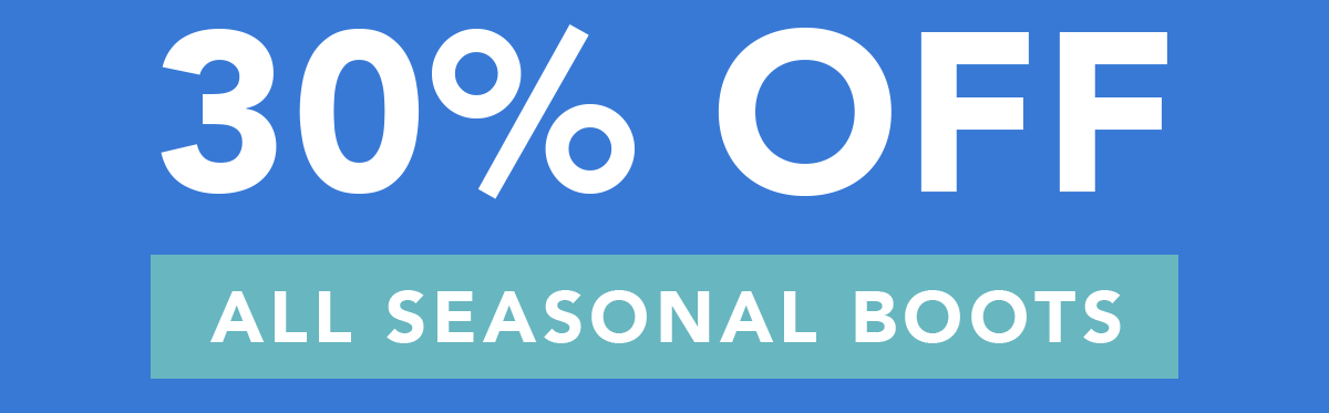 30% Off All Seasonal Boots