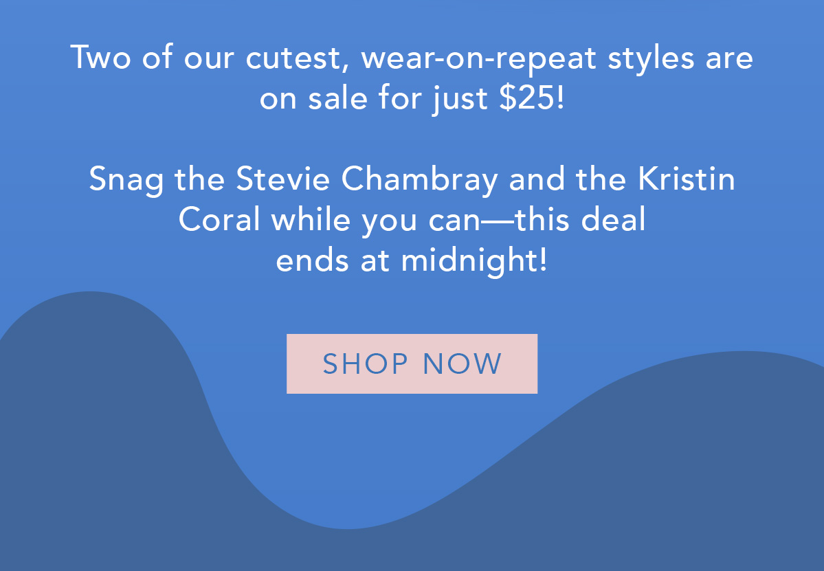 The Stevie Chambray and Kristin Coral