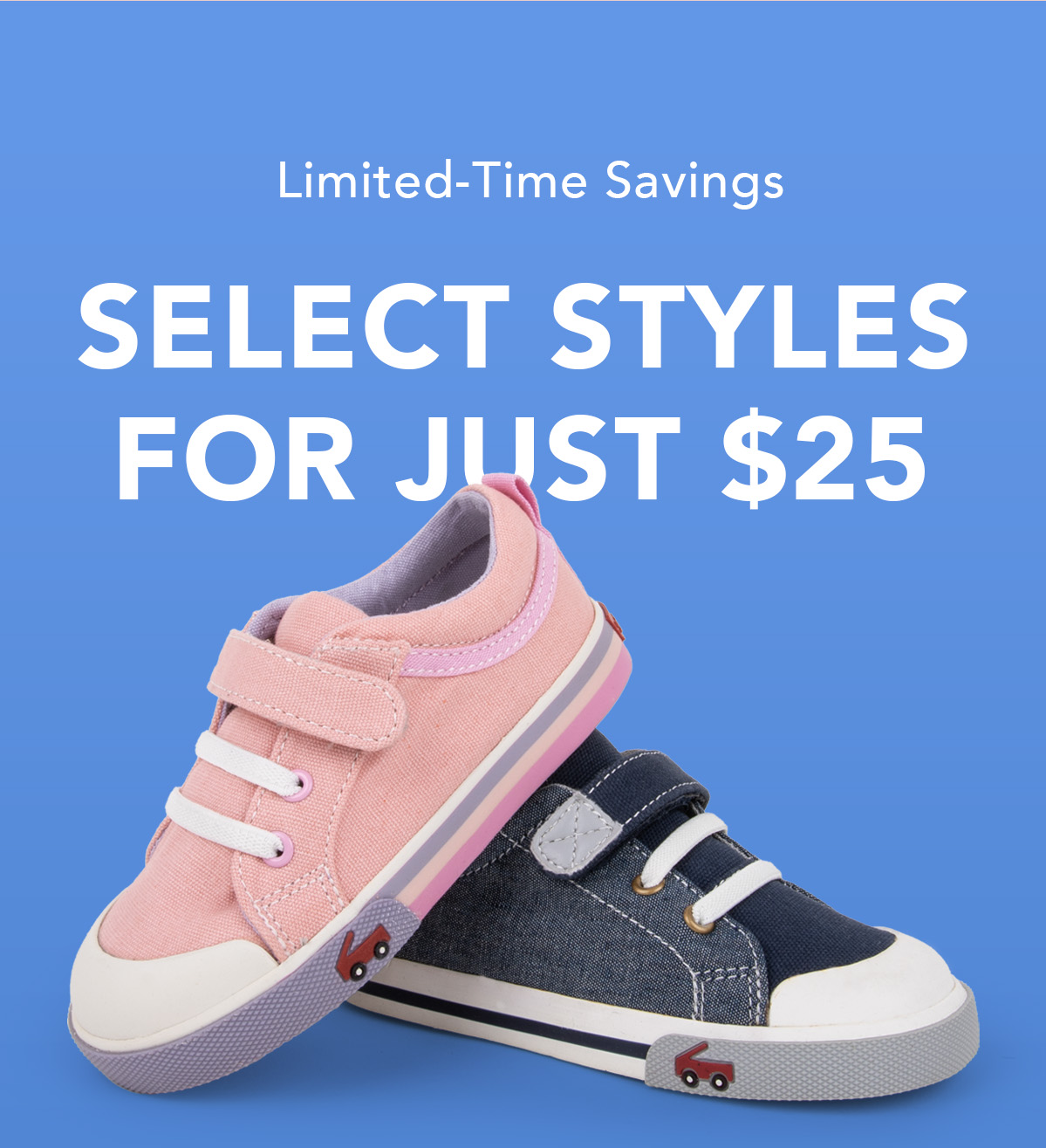 Select Styles for Just $25
