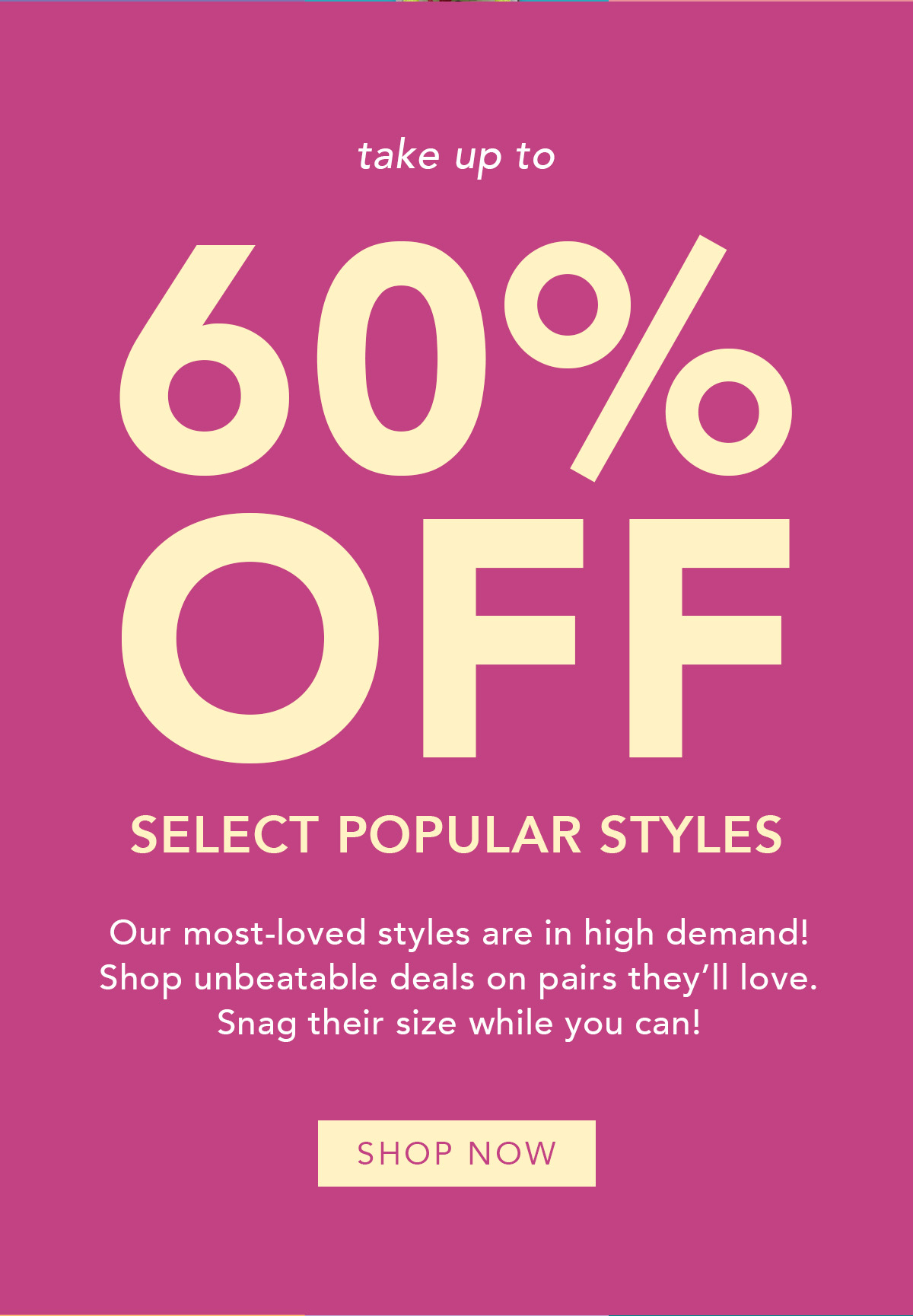 Up to 60% Off Select Popular Styles