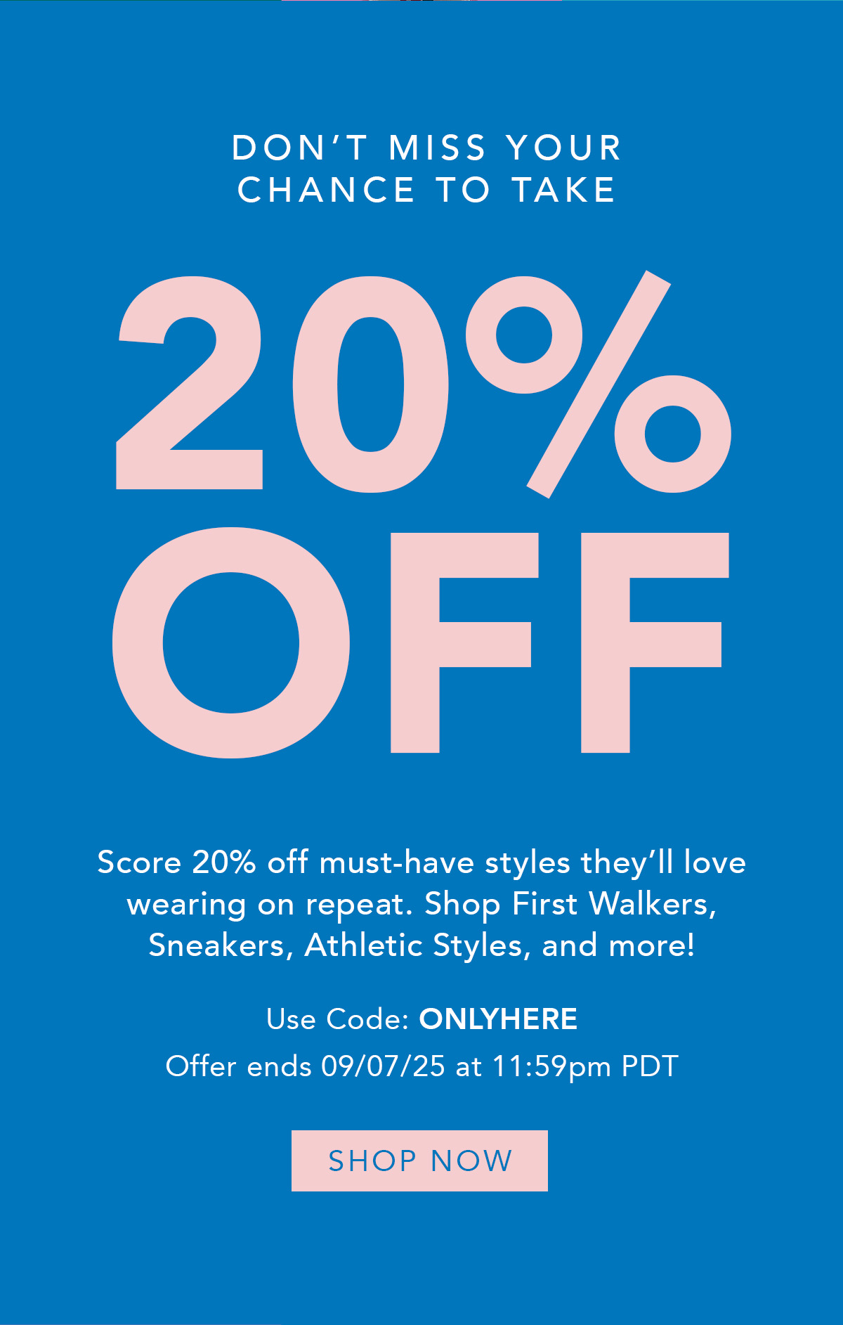 Score 20% off must-have styles they'll wear on repeat.