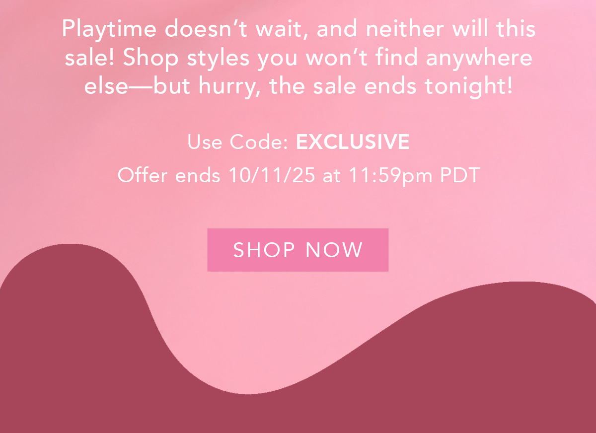 Playtime doesn't wait, and neither will this sale!