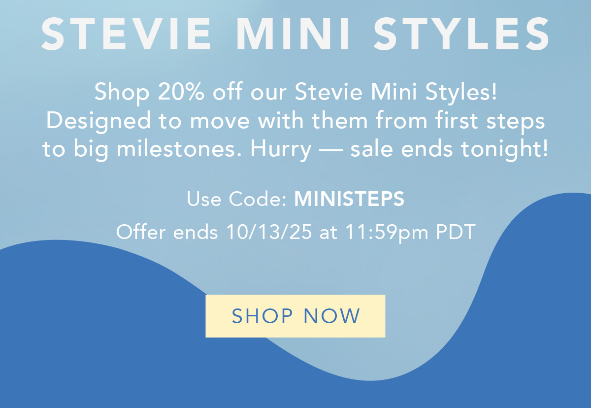 Shop 20% off our Stevie Mini Styles!