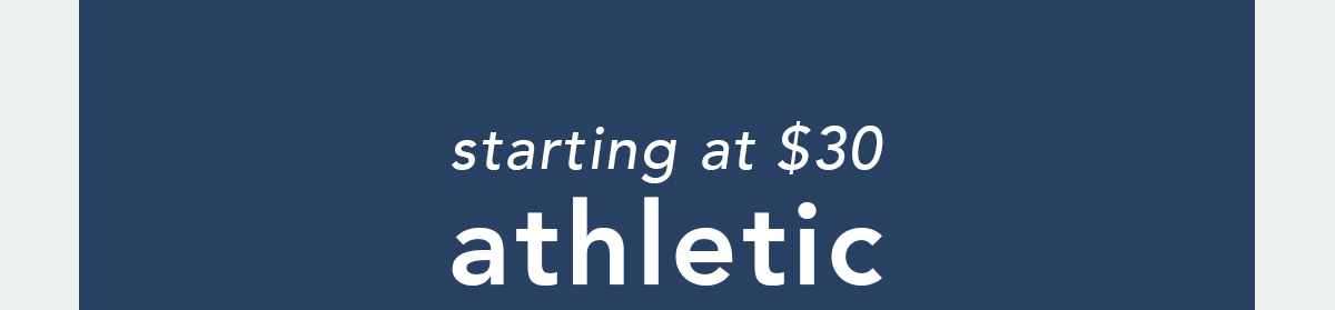 Athletic Starting at $30