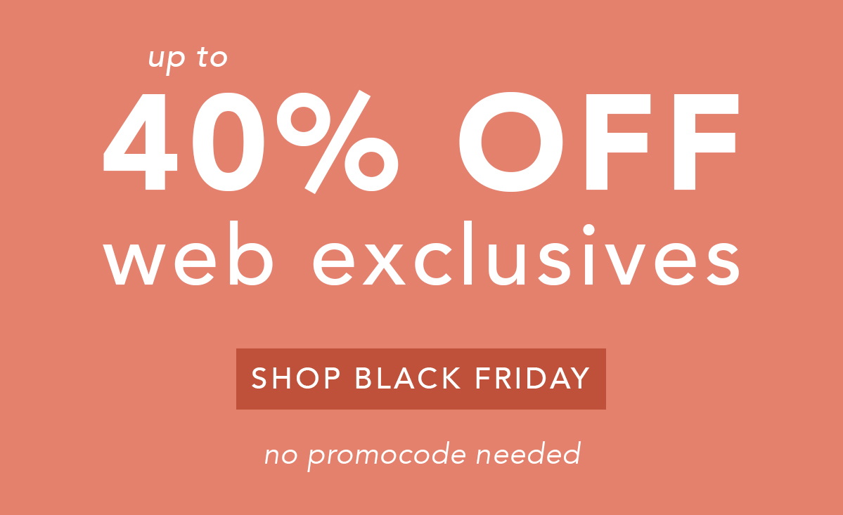 Up to 40% Off Web Exclusives