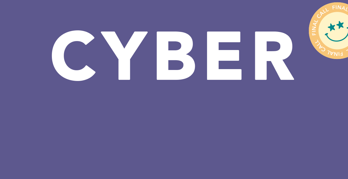 Cyber Savings Ends Today