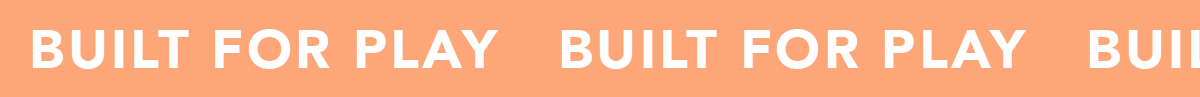 Built for Play