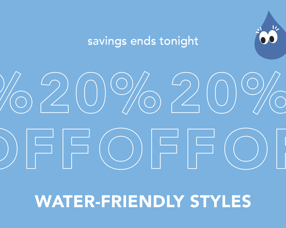 20% Off Water-Friendly Styles