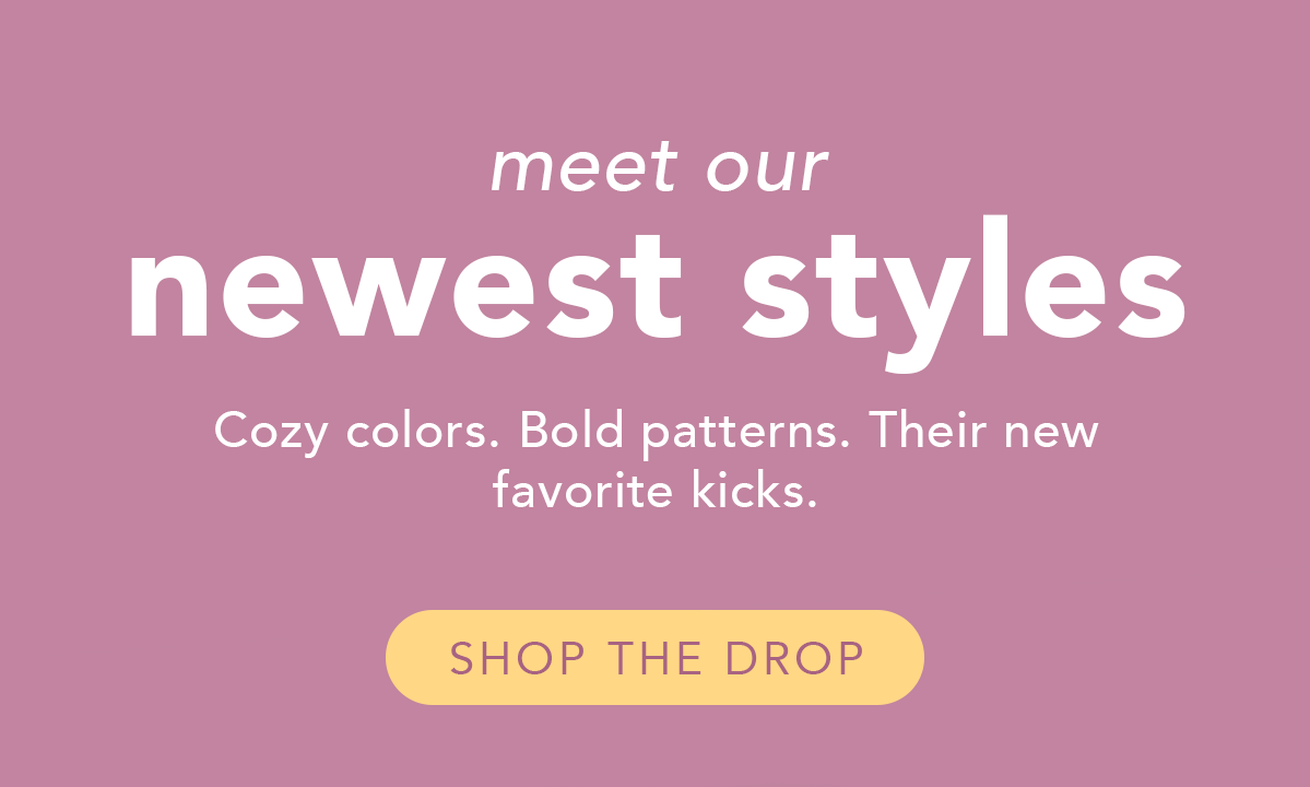 Meet our newest styles