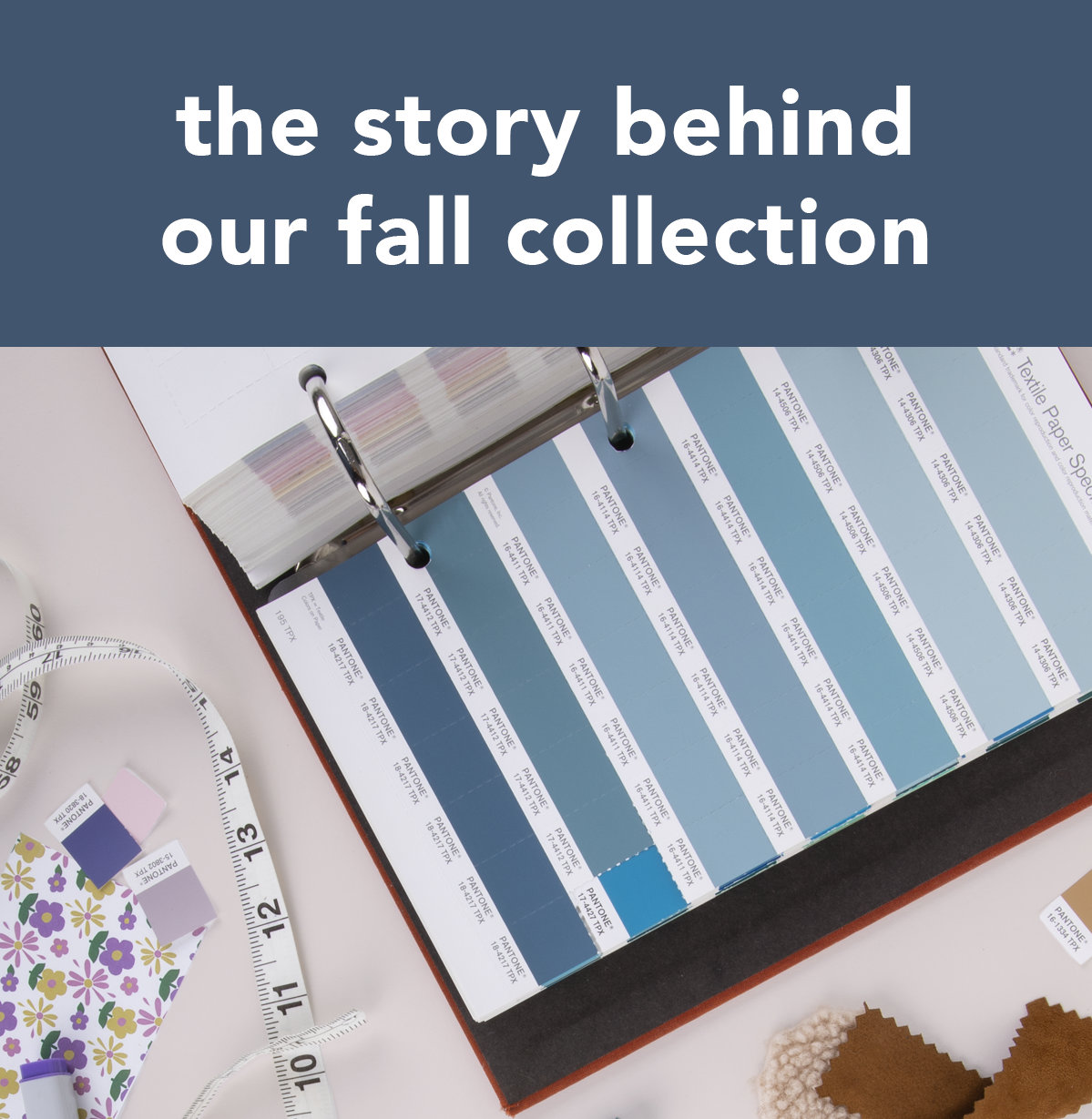 The story behind our Fall collection