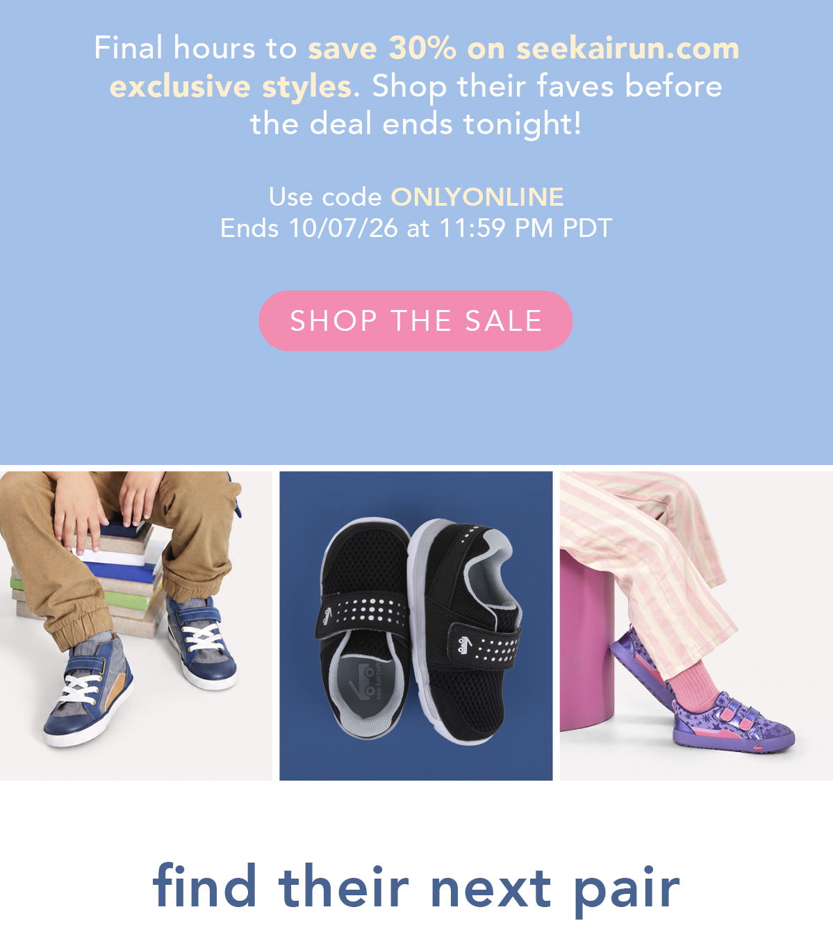 Use code ONLYONLINE for 30% off