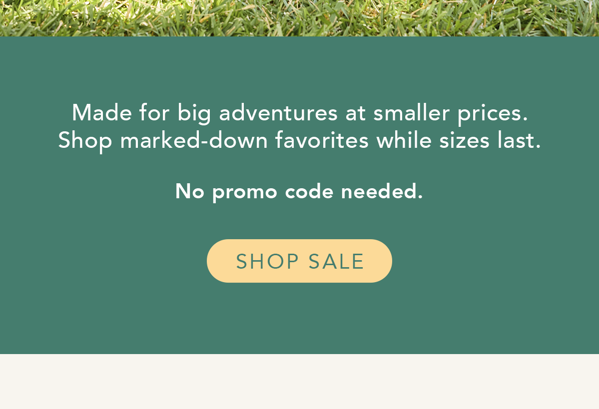 Made for big adventures. Shop now