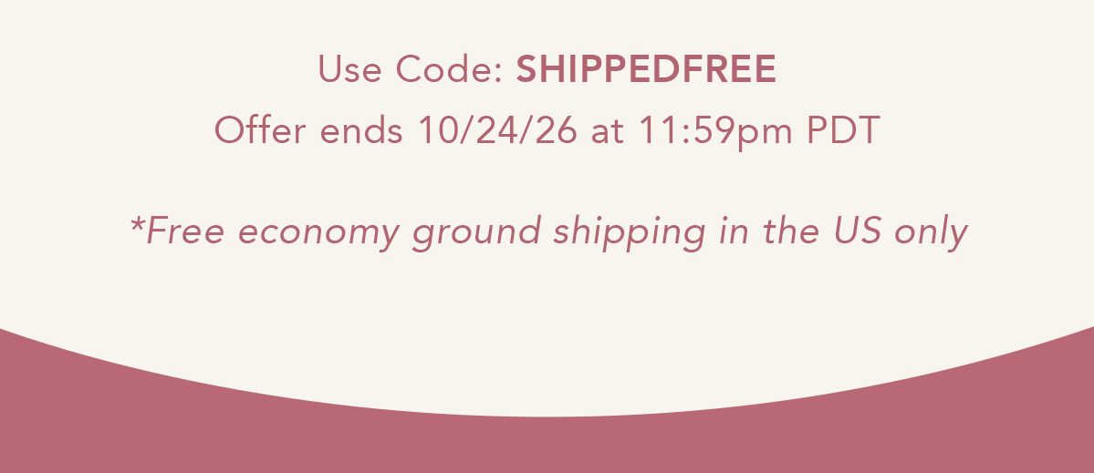 Use code SHIPPEDFREE at checkout